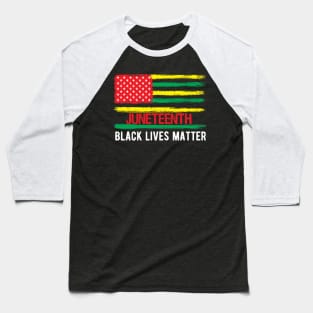 Juneteenth flag black lives matter Baseball T-Shirt